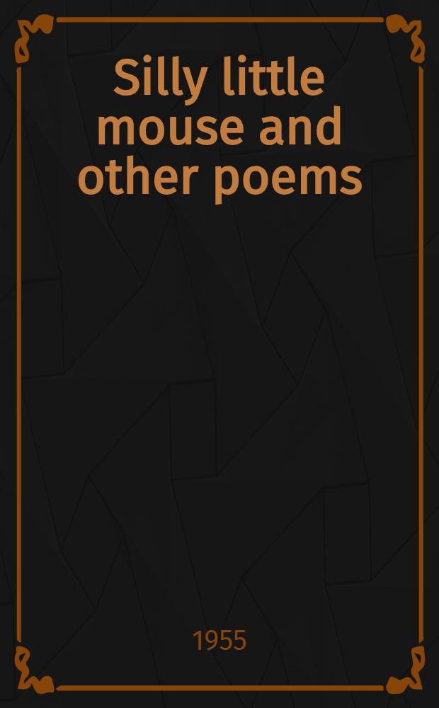 Silly little mouse and other poems : For children