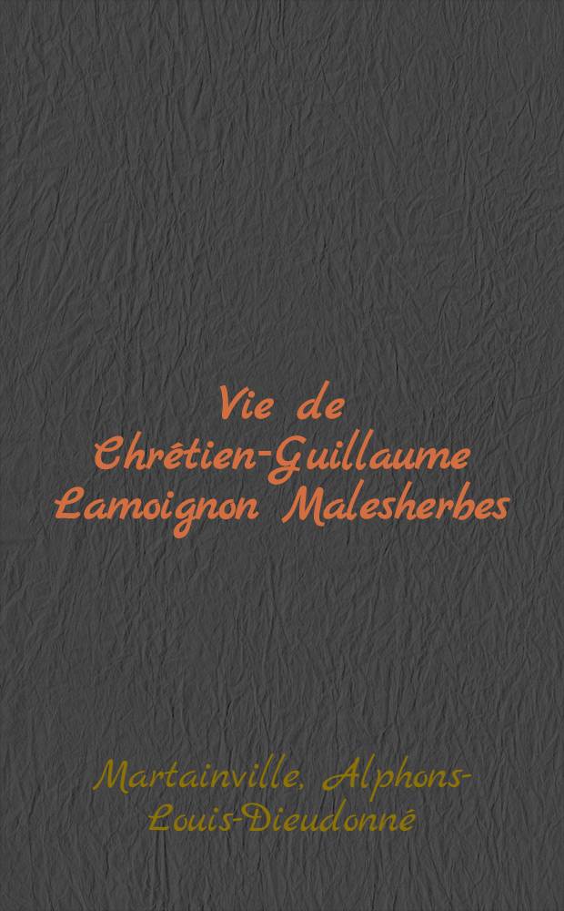 Vie de Chrétien-Guillaume Lamoignon Malesherbes