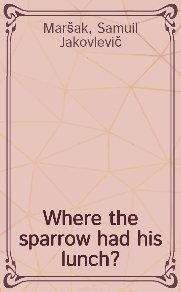 Where the sparrow had his lunch? : For tiny tots
