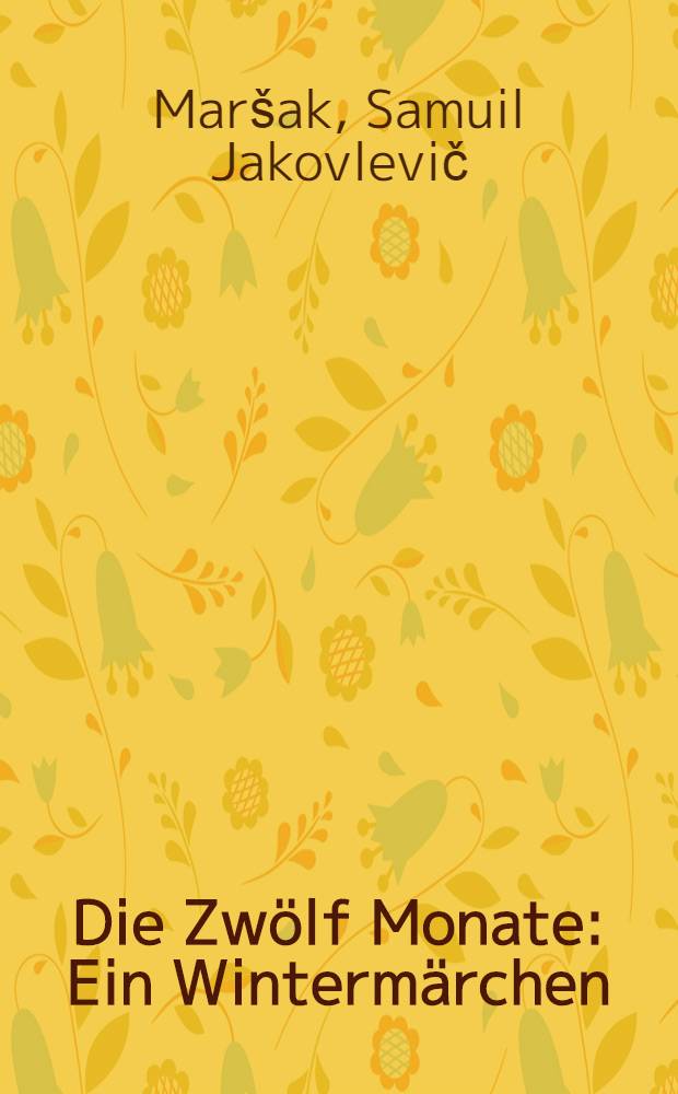 Die Zwölf Monate : Ein Wintermärchen