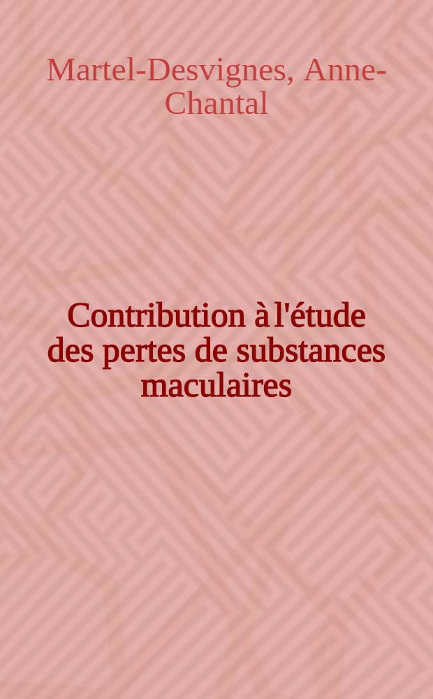 Contribution à l'étude des pertes de substances maculaires : Thèse ..