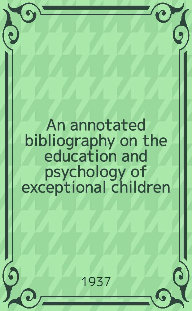 An annotated bibliography on the education and psychology of exceptional children