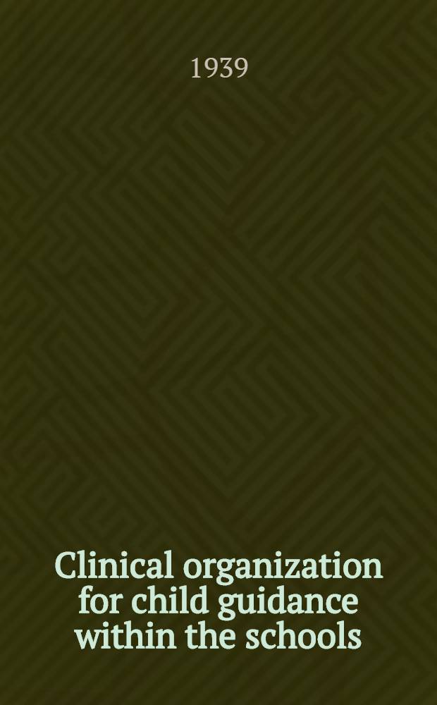 Clinical organization for child guidance within the schools