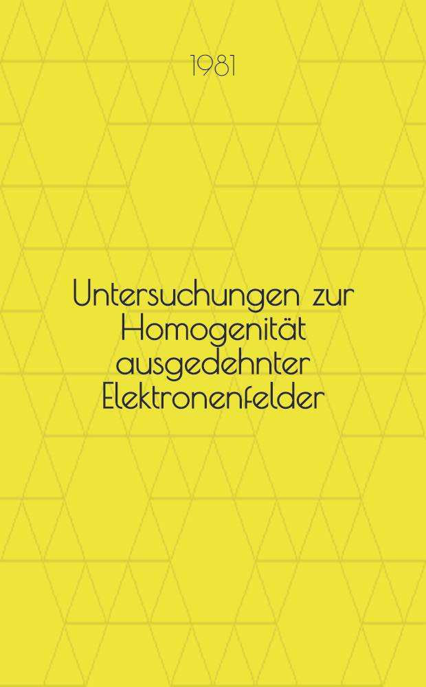 Untersuchungen zur Homogenität ausgedehnter Elektronenfelder : Inaug.-Diss