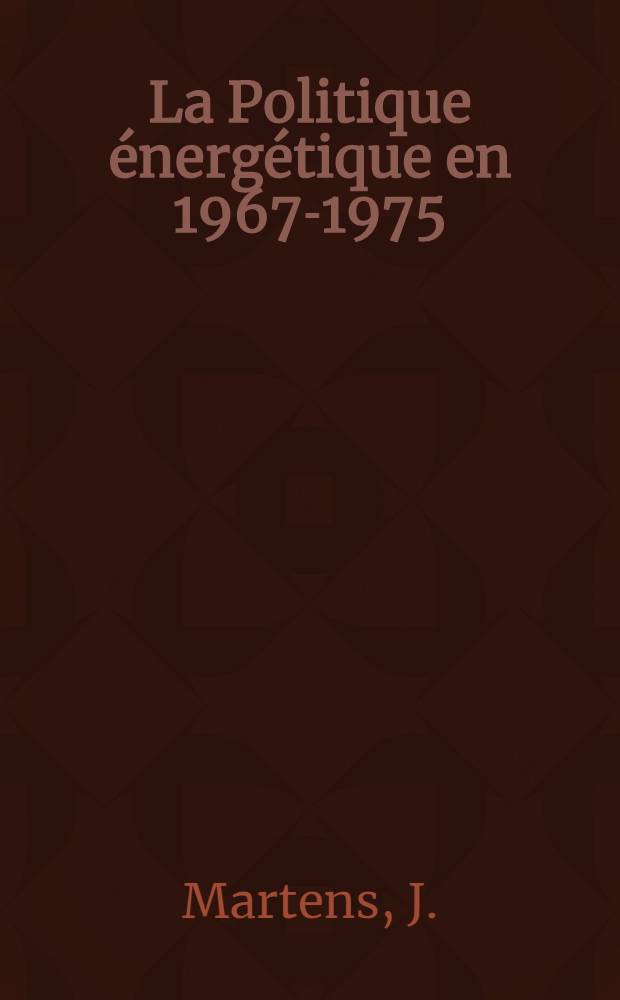 La Politique énergétique en 1967-1975