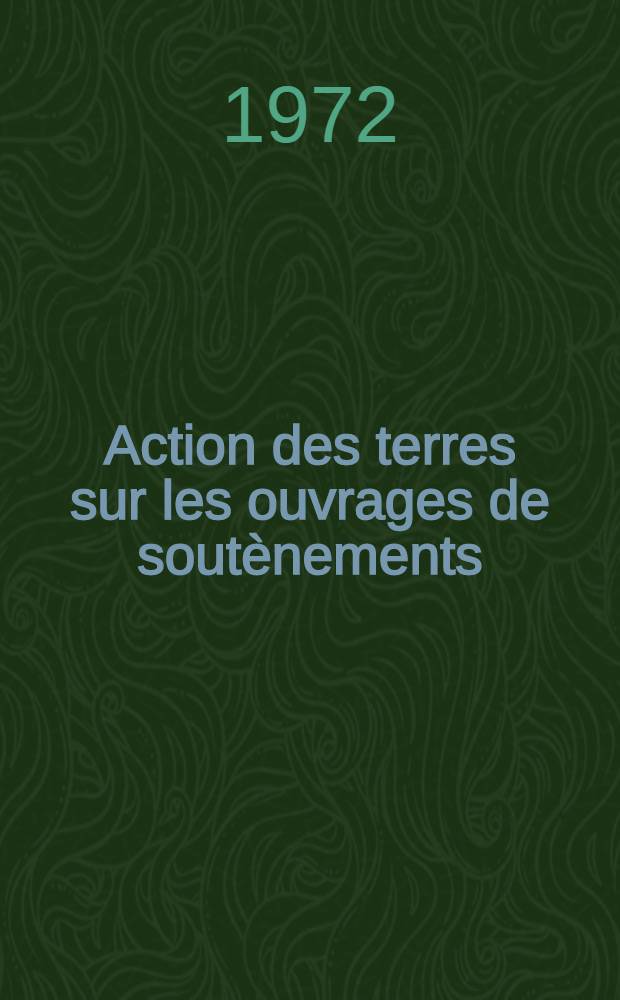 Action des terres sur les ouvrages de soutènements : Stabilité des murs poids : Thèse prés. à l'Univ. sci. et méd. de Grenoble ..