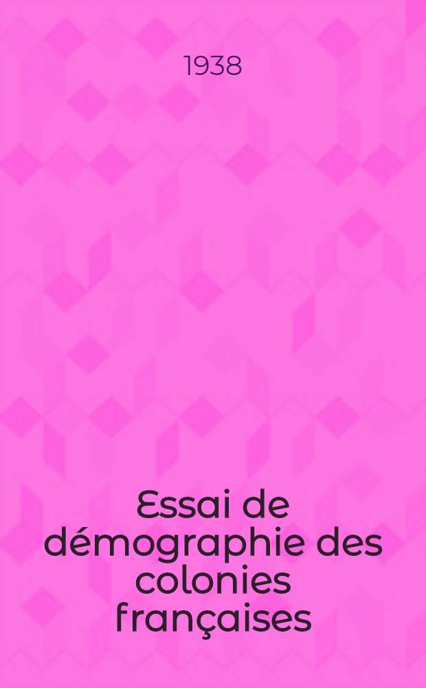 Essai de démographie des colonies françaises
