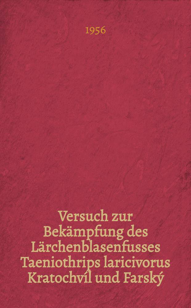 [Versuch zur Bekämpfung des Lärchenblasenfusses Taeniothrips laricivorus Kratochvíl und Farský (Thripidae, Thysanoptera) mit einem systemischen Insektizid