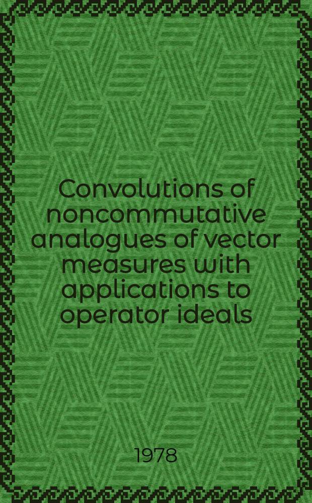 Convolutions of noncommutative analogues of vector measures with applications to operator ideals