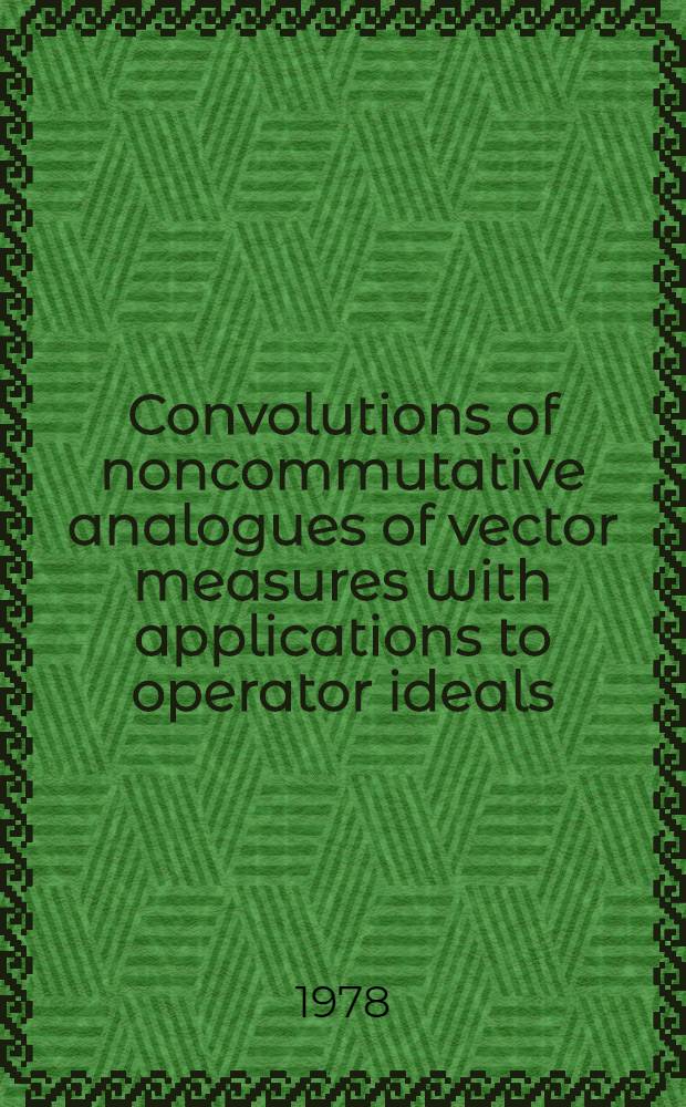 Convolutions of noncommutative analogues of vector measures with applications to operator ideals