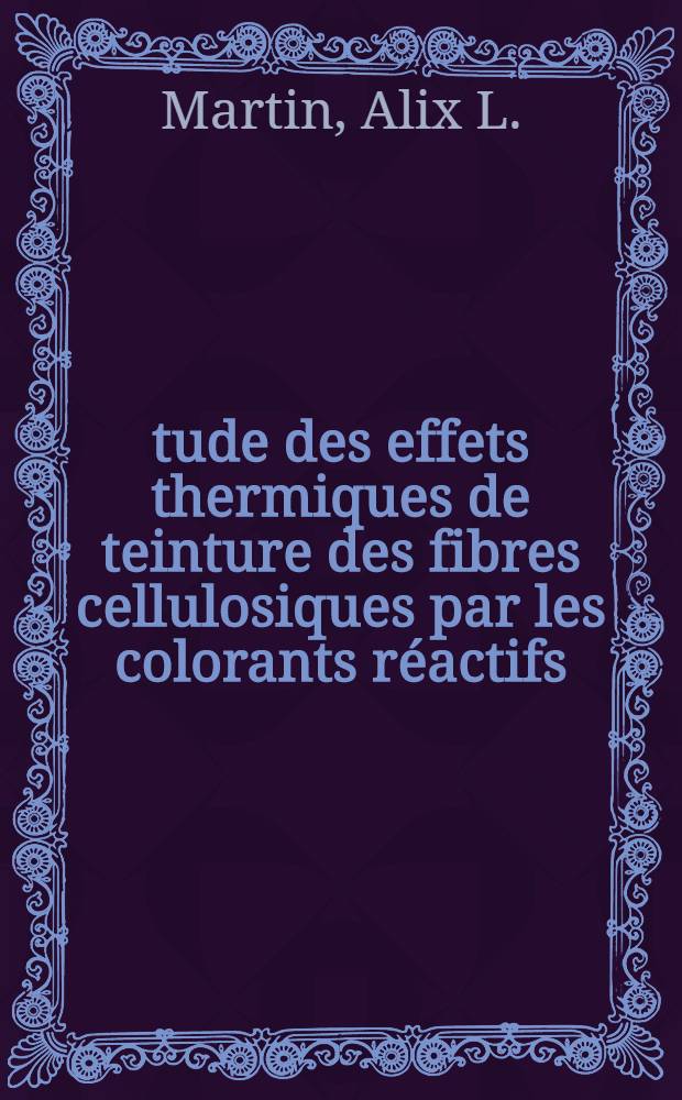 Étude des effets thermiques de teinture des fibres cellulosiques par les colorants réactifs : Thèse ..