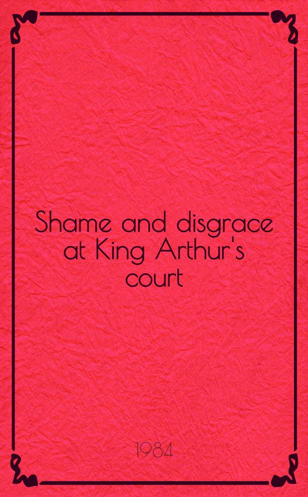 Shame and disgrace at King Arthur's court : A study in the meaning of ignominy in Germ. Arthurian lit. to 1300