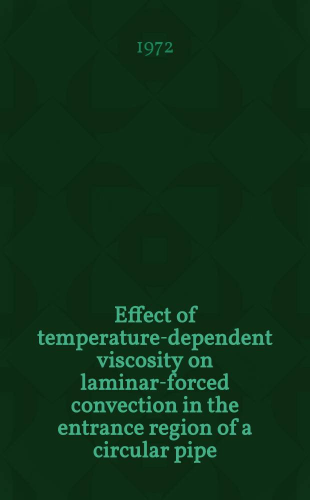 Effect of temperature-dependent viscosity on laminar-forced convection in the entrance region of a circular pipe
