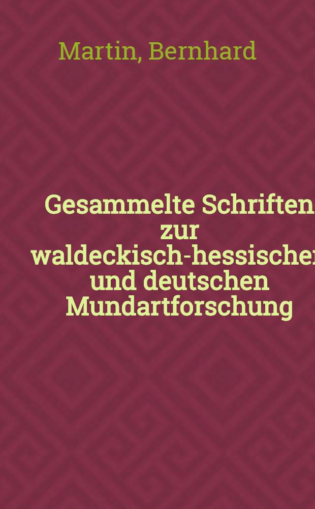 Gesammelte Schriften zur waldeckisch-hessischen und deutschen Mundartforschung