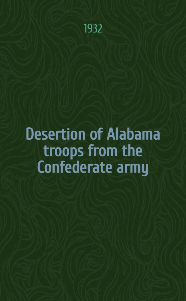 Desertion of Alabama troops from the Confederate army : A study in sectionalism