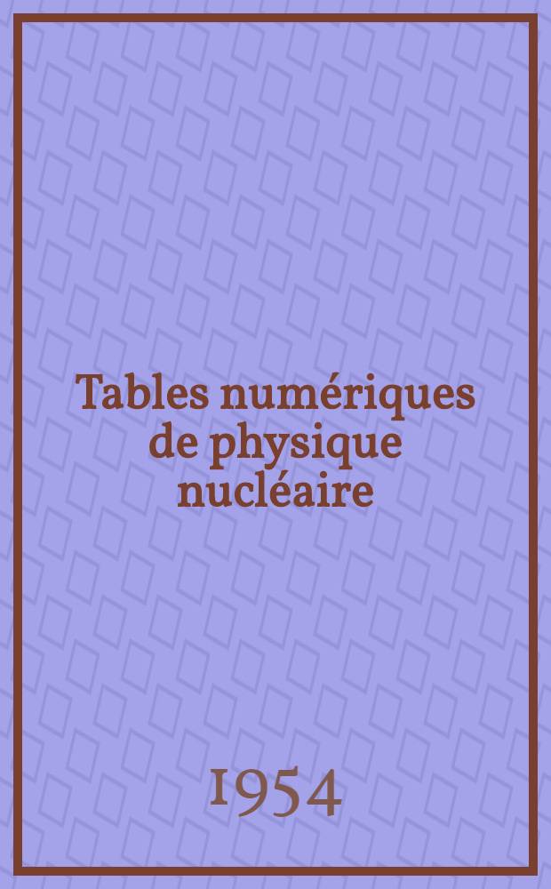 Tables numériques de physique nucléaire : Textes français-anglais