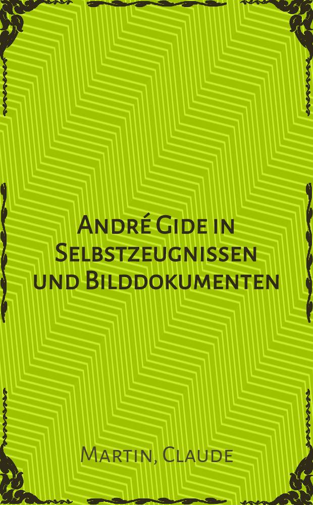 André Gide in Selbstzeugnissen und Bilddokumenten