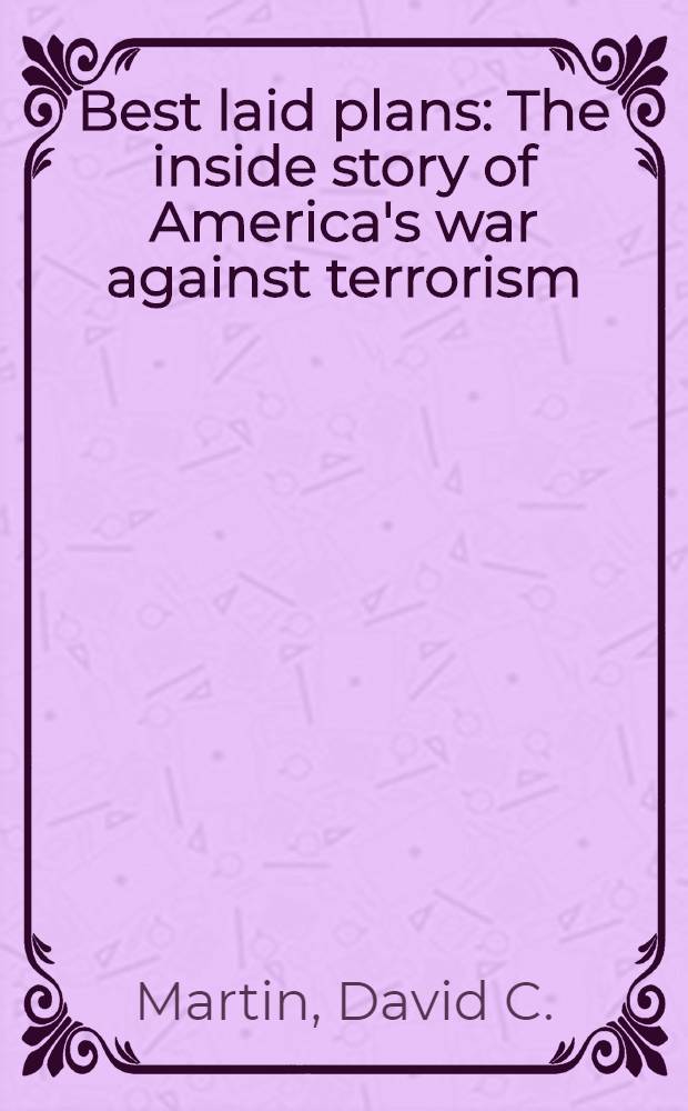 Best laid plans : The inside story of America's war against terrorism