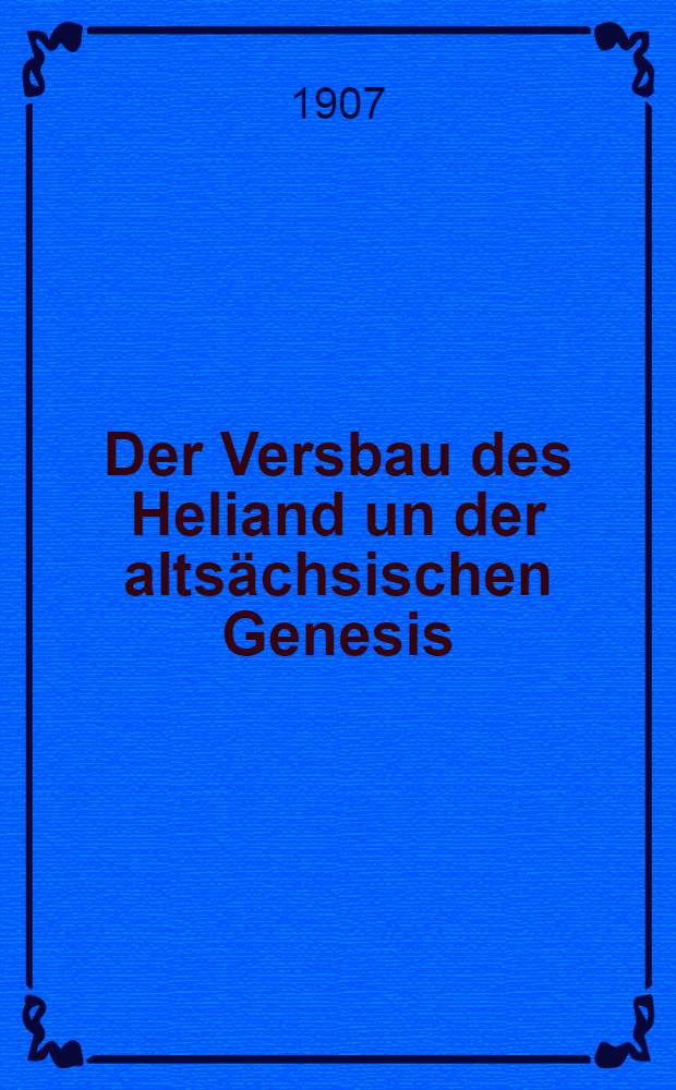 Der Versbau des Heliand un der altsächsischen Genesis