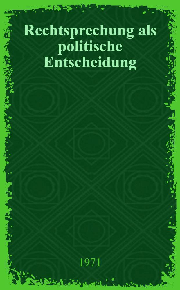 Rechtsprechung als politische Entscheidung