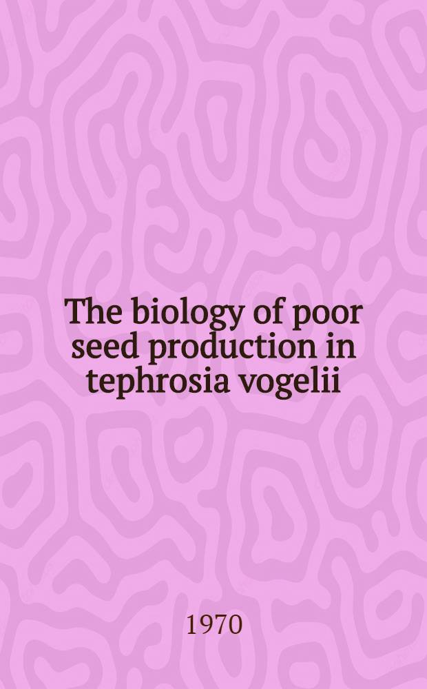 The biology of poor seed production in tephrosia vogelii