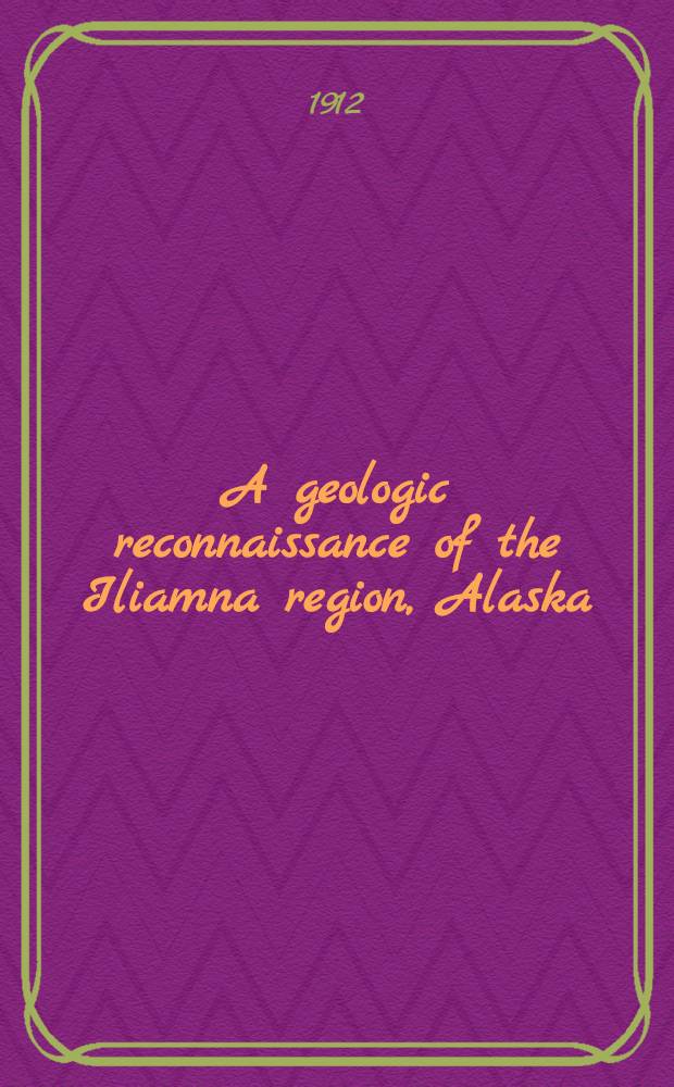 A geologic reconnaissance of the Iliamna region, Alaska