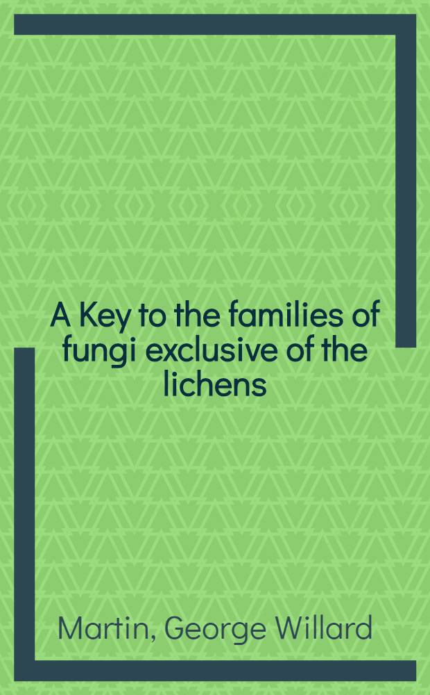 A Key to the families of fungi exclusive of the lichens