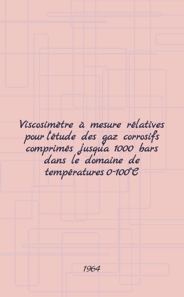 Viscosimètre à mesure rélatives pour l'étude des gaz corrosifs comprimés jusqu'a 1000 bars dans le domaine de températures 0-100°C: 1-re thèse; Propositions données par la Faculté: 2-e thèse: Thèses présentées à la Faculté des sciences de Montpellier ... / par Germain Martin ..