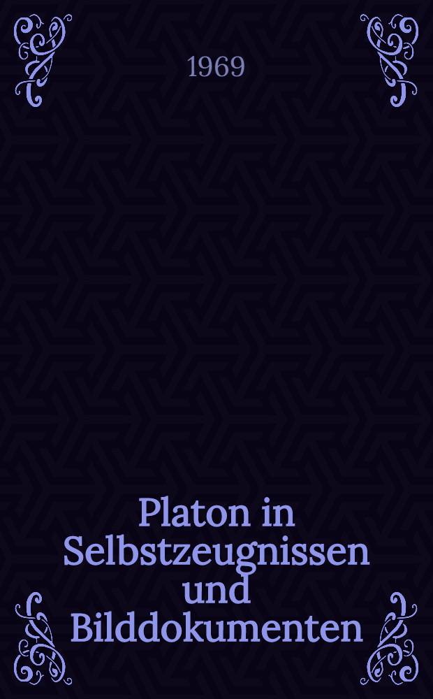 Platon in Selbstzeugnissen und Bilddokumenten