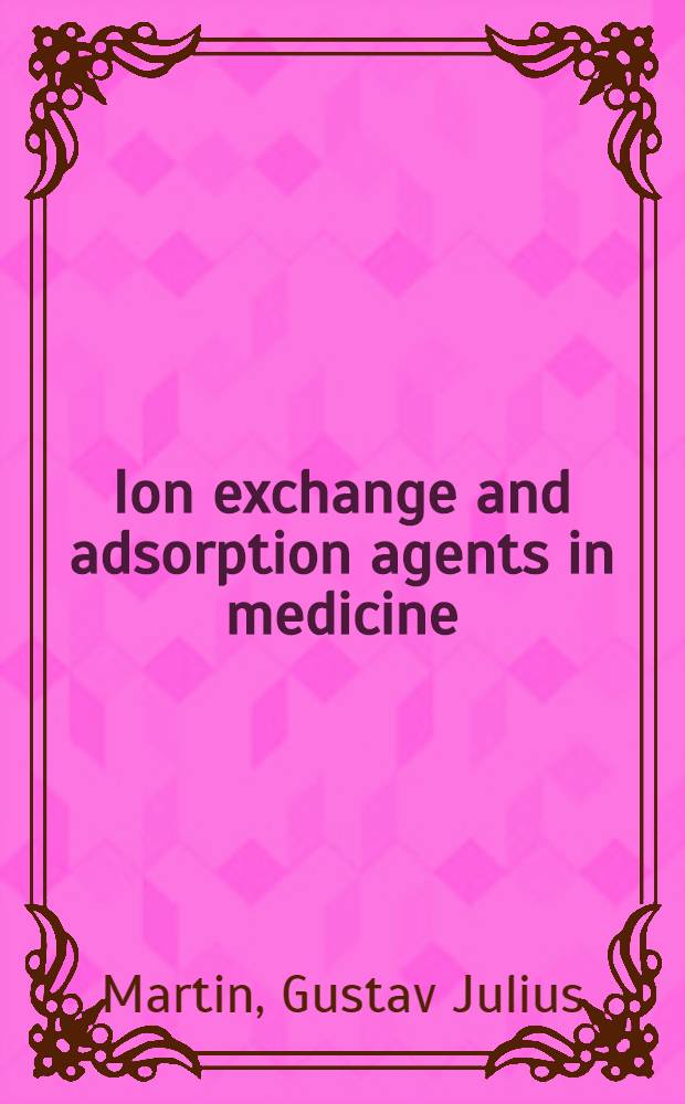 Ion exchange and adsorption agents in medicine : The concept of intestinal bionomics