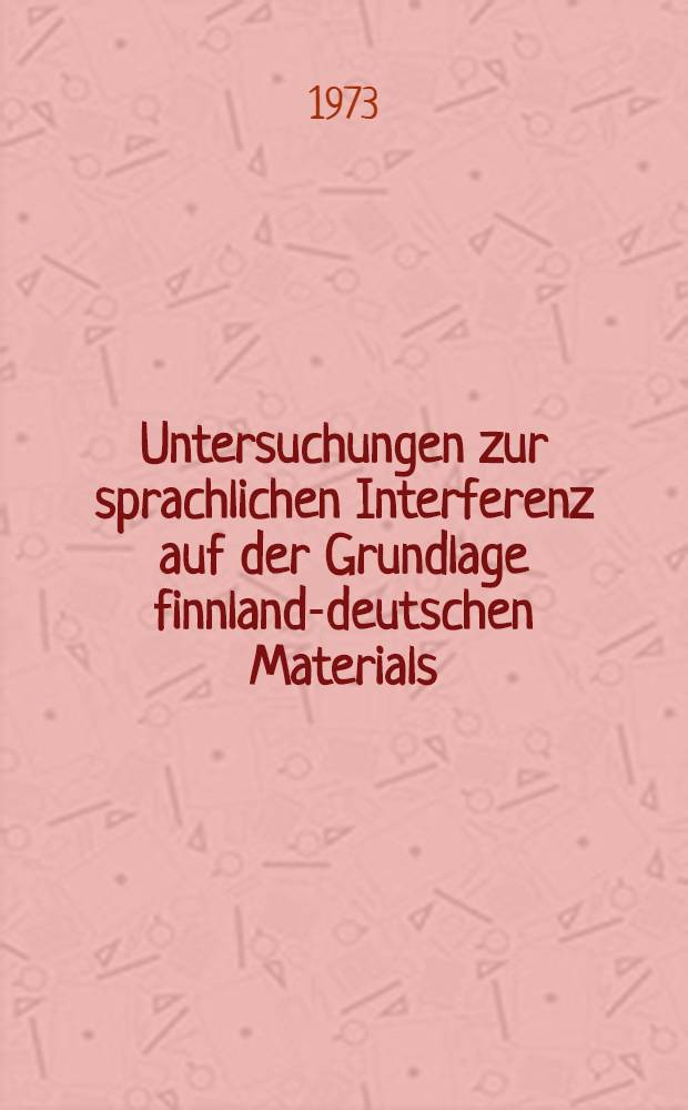 Untersuchungen zur sprachlichen Interferenz auf der Grundlage finnland-deutschen Materials
