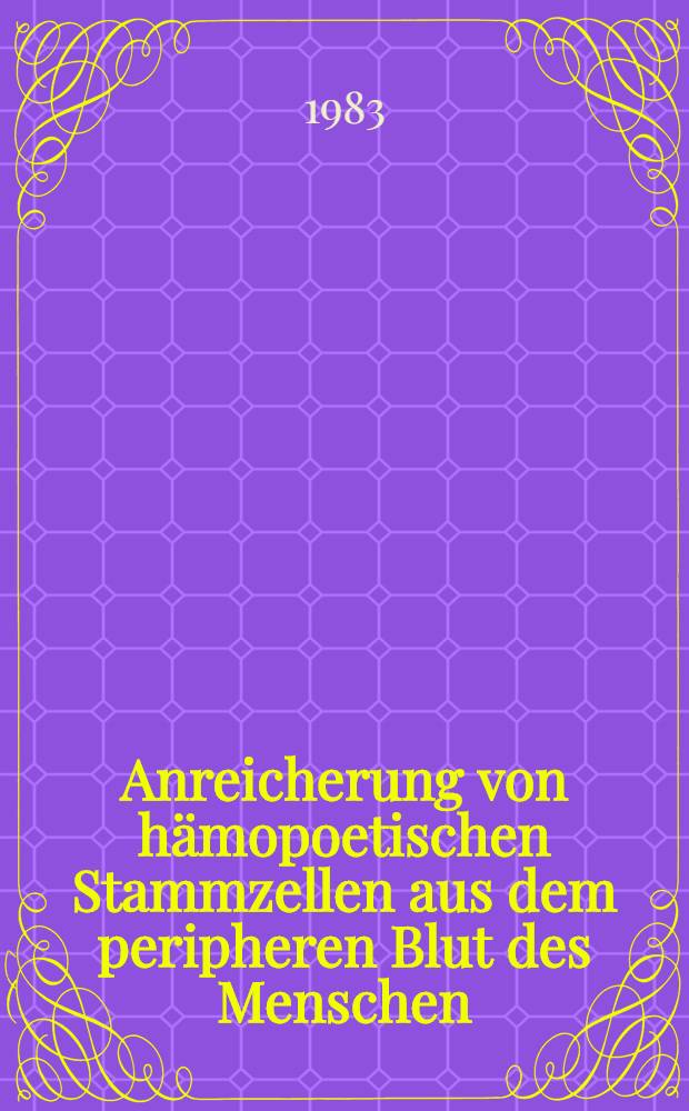 Anreicherung von hämopoetischen Stammzellen aus dem peripheren Blut des Menschen : Diss