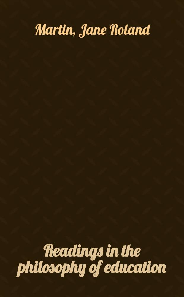 Readings in the philosophy of education : A study of curriculum