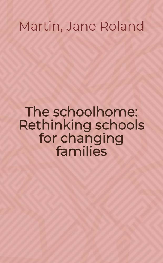 The schoolhome : Rethinking schools for changing families