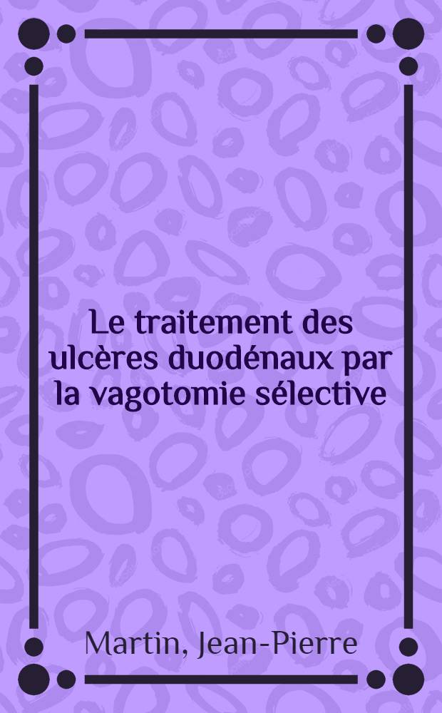 Le traitement des ulcères duodénaux par la vagotomie sélective : À propos de 30 cas : Thèse ..