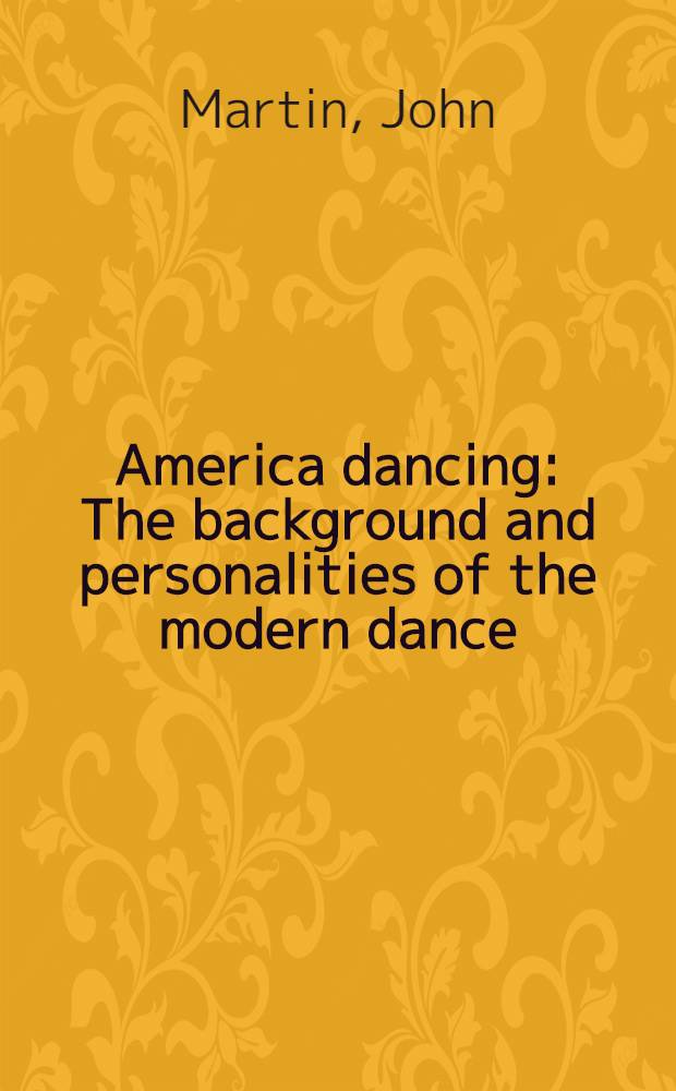 America dancing : The background and personalities of the modern dance