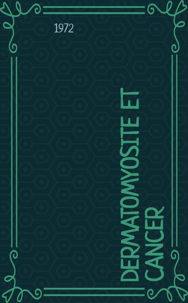 Dermatomyosite et cancer : À propos d'un cas de dermatomyosite et de cancer bronchopulmonaire : Thèse ..