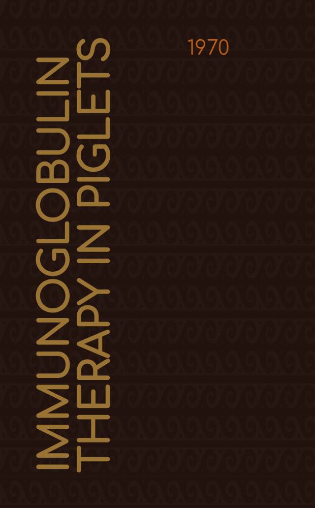 Immunoglobulin therapy in piglets : A methodological and experimental study