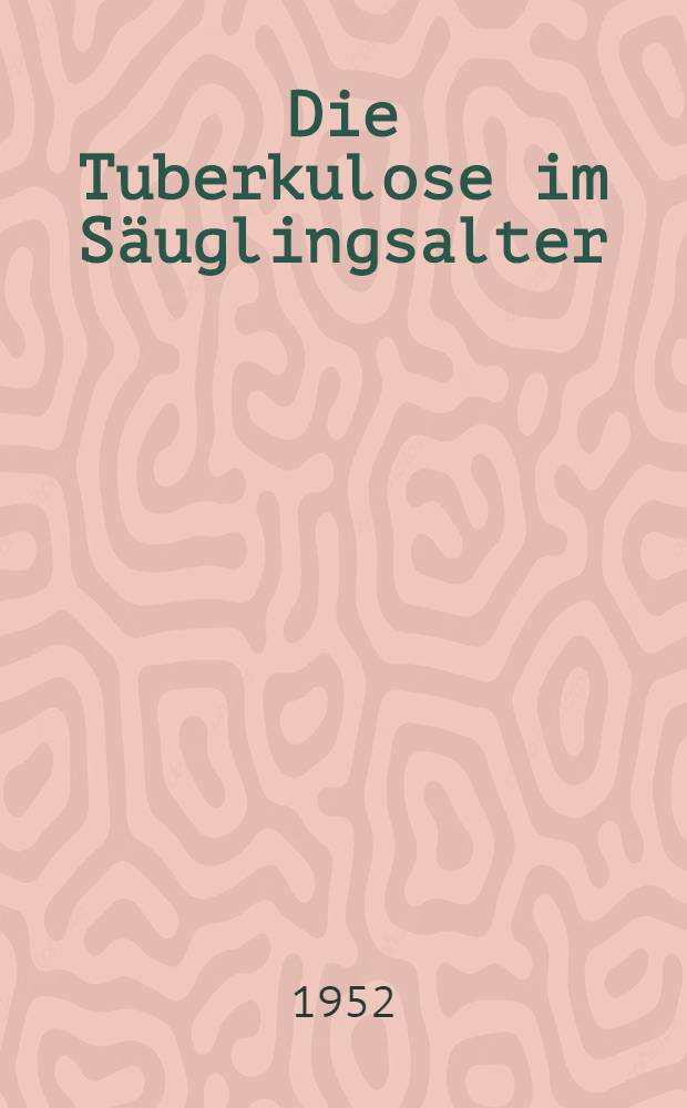 Die Tuberkulose im Säuglingsalter