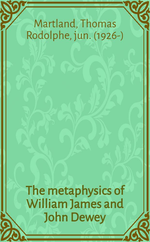 The metaphysics of William James and John Dewey : Process and structure in philosophy and religion