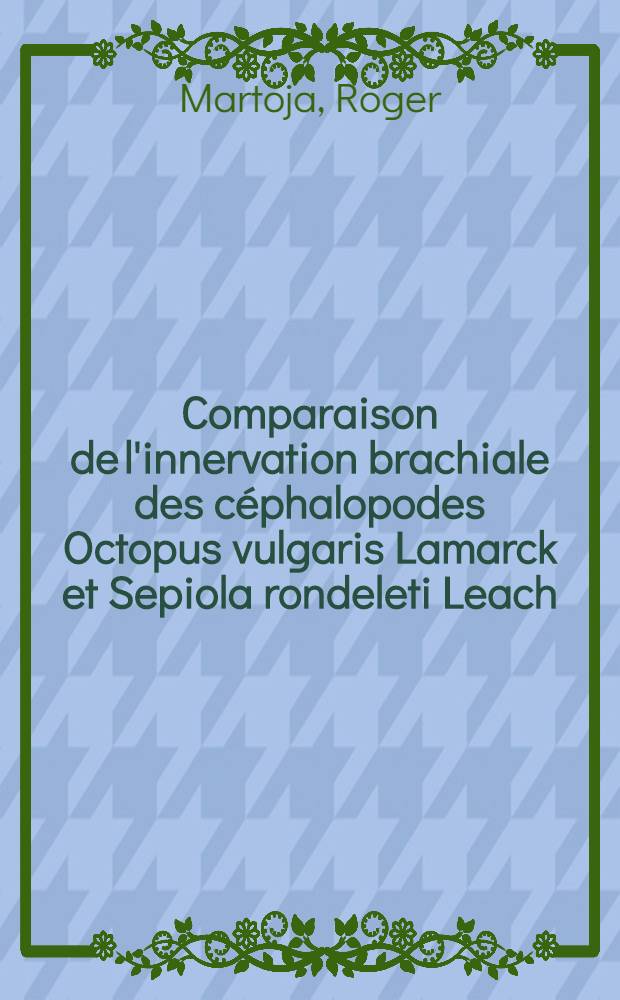 Comparaison de l'innervation brachiale des céphalopodes Octopus vulgaris Lamarck et Sepiola rondeleti Leach