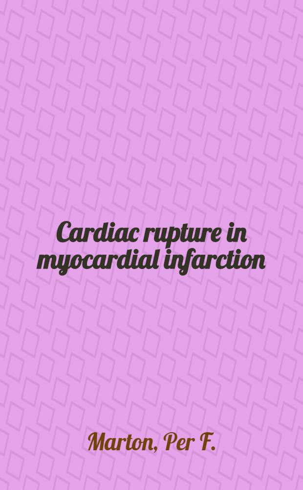 [Cardiac rupture in myocardial infarction : The incidence of external myocardial rupture, rupture of the interventricular septum and of a left ventricular papillary muscle in an autopsy series