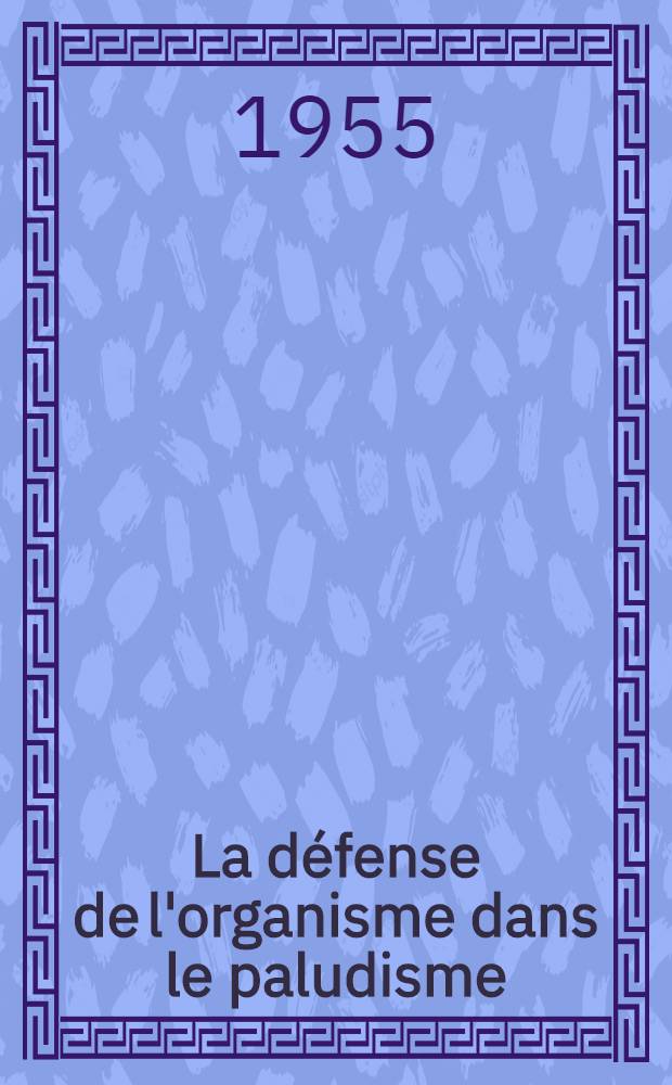 La défense de l'organisme dans le paludisme : Recherches expérimentales chez le rat parasité par "Plasmodium berghei" : (Travail effectué au Laboratoire de zoologie et parasitologie et au Laboratoire de sérologie de la Faculté de méd. et de pharmacie de Bordeaux) : Thèse pour le doctorat en méd. présentée ... par