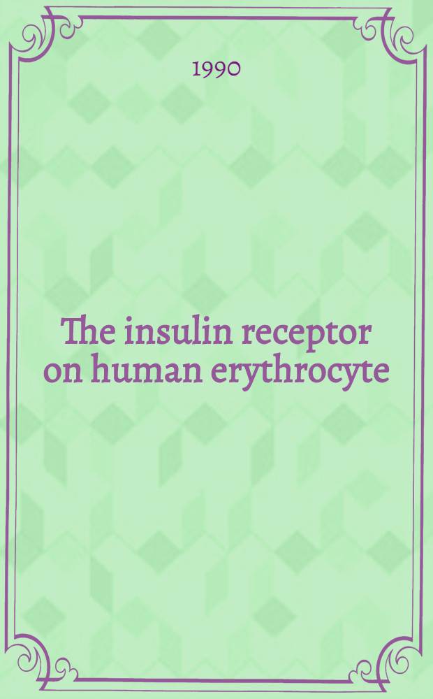 The insulin receptor on human erythrocyte : short-term changes in binding activity and association with insulin degradation : Diss.