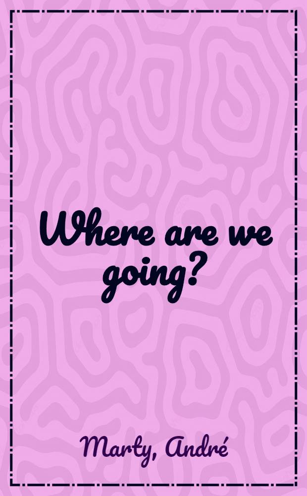 Where are we going?