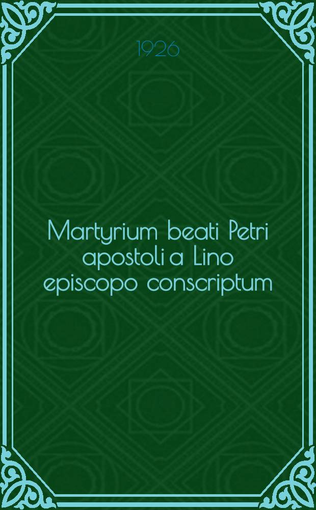 Martyrium beati Petri apostoli a Lino episcopo conscriptum