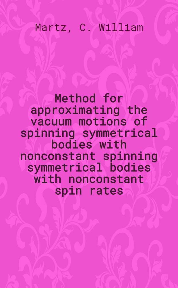 Method for approximating the vacuum motions of spinning symmetrical bodies with nonconstant spinning symmetrical bodies with nonconstant spin rates
