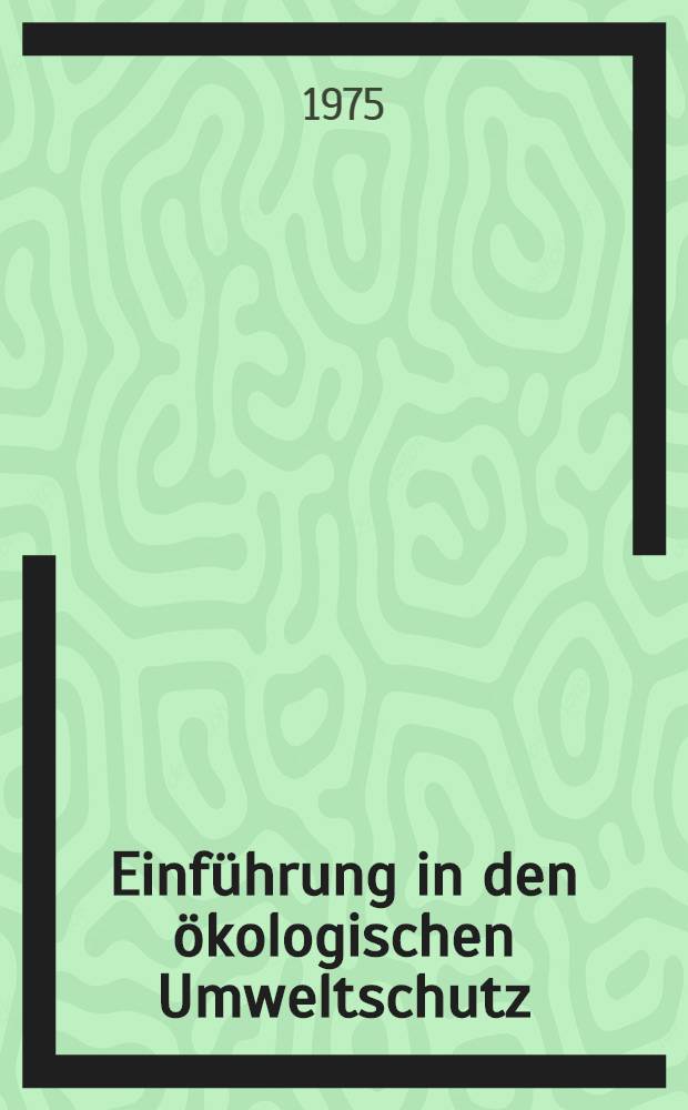 Einführung in den ökologischen Umweltschutz