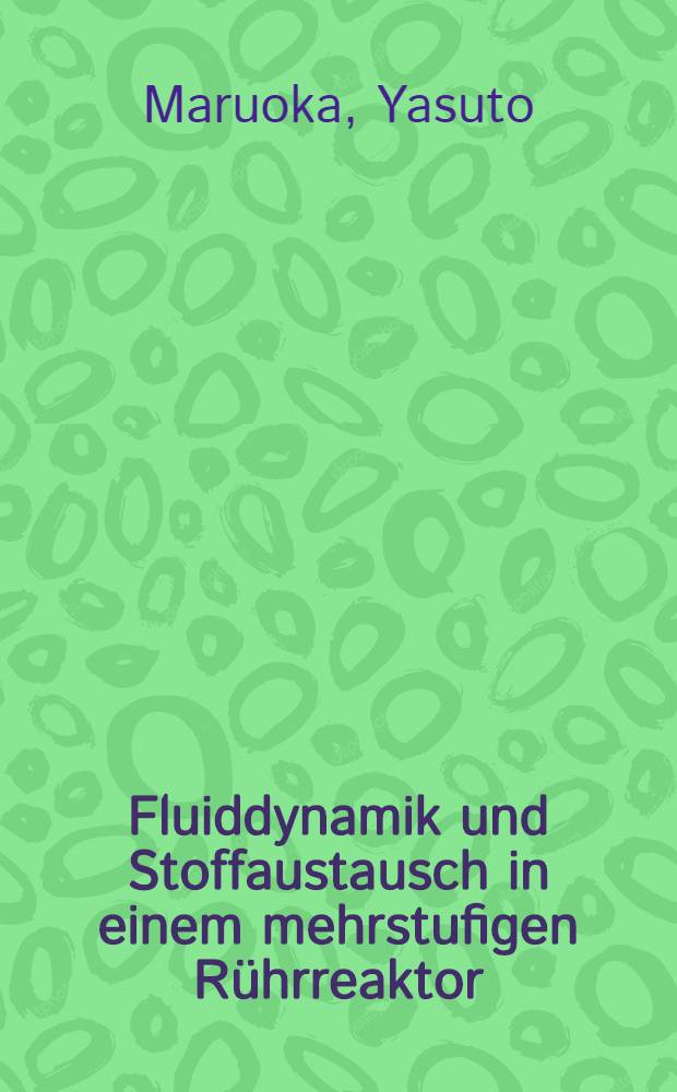 Fluiddynamik und Stoffaustausch in einem mehrstufigen Rührreaktor