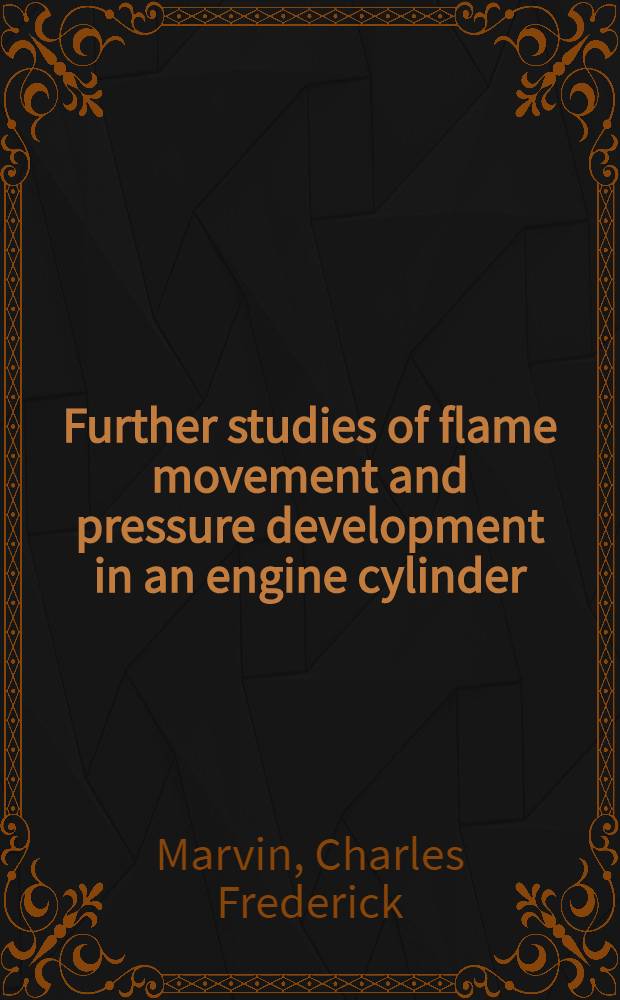 ... Further studies of flame movement and pressure development in an engine cylinder